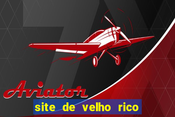 site de velho rico para ganhar pix